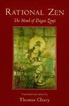 Rational Zen: The Mind Of Dogen Zenji