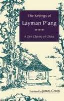 The Sayings Of Layman P'ang: A Zen Classic Of China