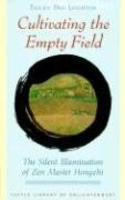 Cultivating The Empty Fields: The Silent Illumination Of Zen Master Hongzhi