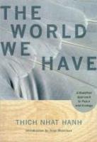 The World We Have: A Buddhist Approach To Peace And Ecology