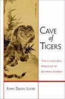 Cave Of Tigers: The Living Zen Practice Of Dharma Combat