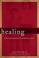 Healing: A Woman's Journey From Doctor To Nun