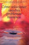 Como Solucionar Nuestros Problemas Humanos: Las Cuatro Nobles Verdades