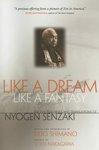 Like A Dream, Like A Fantasy: The Zen Teachings And Translations Of Nyogen Senzaki