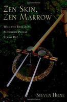 Zen Skin, Zen Marrow: Will The Real Zen Buddhism Please Stand Up?