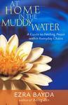 At Home In The Muddy Water: A Guide To Finding Peace Within Everyday Chaos