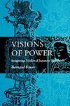 Visions Of Power: Imagining Medieval Japanese Buddhism