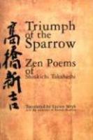 Triumph Of The Sparrow: Zen Poems Of Shinkichi Takahashi