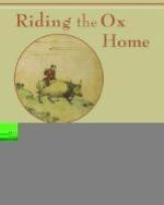 Riding The Ox Home: Stages On The Path Of Enlightenment