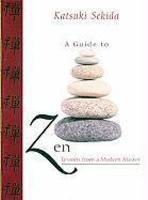 A Guide To Zen: Lessons From A Modern Master