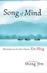 Song Of Mind: Wisdom From The Zen Classic Xin Ming