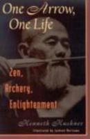 One Arrow, One Life: Zen, Archery, Enlightenment