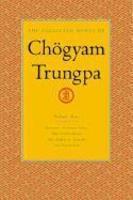 The Collected Works Of Chogyam Trungpa, Volume 4: Journey Without Goal - The Lion's Roar - The Dawn Of Tantra - An Interview With Chogyam Trungpa