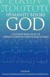 Humanity Before God: Contemporary Faces Of Jewish, Christian, And Islamic Ethics