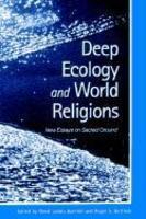 Deep Ecology And World Religions: New Essays On Sacred Ground