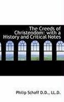 The Creeds Of Christendom: With A History And Critical Notes