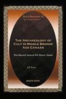 The Archaeology Of Cult In Middle Bronze Age Canaan