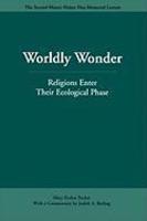 Worldly Wonder: Religions Enter Their Ecological Phase