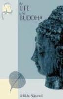 The Life Of The Buddha: According To The Pali Canon