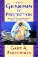 The Genesis Of Perfection: Adam And Eve In Jewish And Christian Imagination