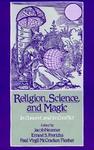 Religion, Science, And Magic: In Concert And In Conflict