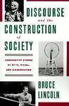 Discourse And The Construction Of Society: Comparative Studies Of Myth, Ritual, And Classification