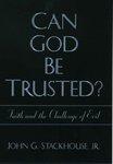 Can God Be Trusted? Faith And The Challenge Of Evil