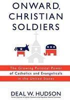 Onward, Christian Soldiers: The Growing Political Power Of Catholics And Evangelicals In The United States