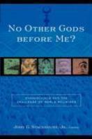 No Other Gods Before Me?: Evangelicals And The Challenge Of World Religions