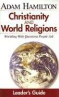 Christianity And World Religions: Wrestling With Questions People Ask