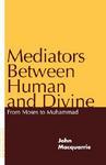 Mediators Between Human And Divine: From Moses To Muhammad