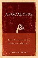 Apocalypse: From Antiquity To The Empire Of Modernity