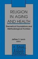 Religion In Aging And Health: Theoretical Foundations And Methodological Frontiers