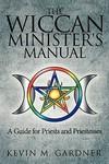 The Wiccan Minister's Manual, A Guide For Priests And Priestesses