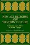 New Age Religion And Western Culture: Estericism In The Mirror Of Secular Thought