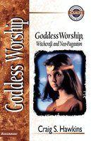 Goddess Worship, Witchcraft, And Neo-Paganism