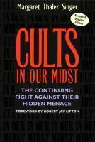 Cults In Our Midst: The Continuing Fight Against Their Hidden Menace