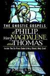 The Gnostic Gospels Of Philip, Mary Magdalene, And Thomas