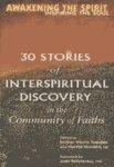 Awakening The Spirit, Inspiring The Soul: 30 Stories Of Interspiritual Discovery In The Community Of Faiths