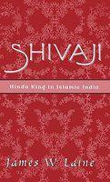 Shivaji: Hindu King In Islamic India