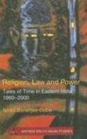 Religion, Law And Power: Tales Of Time In Eastern India, 1860-2000