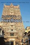 The Renewal Of The Priesthood: Modernity And Traditionalism In A South Indian Temple