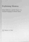 Explaining Mantras: Ritual, Rhetoric, And The Dream Of A Natural Language In Hindu Tantra