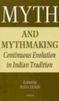 Myth And Mythmaking - Continuous Evolution In Indian Tradition