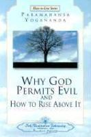 Why God Permits Evil And How To Rise Above It