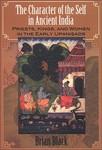 The Character Of The Self In Anchient India: Priests, Kings, And Women In The Early Upanisads