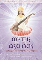 Myths Of The Asanas: The Stories At The Heart Of The Yoga Tradition