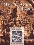 The Myths And Gods Of India: The Classic Work On Hindu Polytheism From The Princeton Bollingen Series