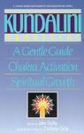 Kundalini Awakening: A Gentle Guide To Chakra Activation And Spiritual Growth