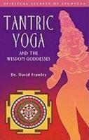 Tantric Yoga And The Wisdom Goddesses